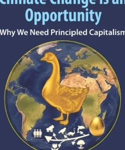 Climate Change is an Opportunity Why We Need Principled Capitalism