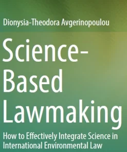 Science-Based Lawmaking How to Effectively Integrate Science in International Environmental Law
