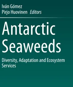 Antarctic Seaweeds Diversity Adaptation and Ecosystem Services