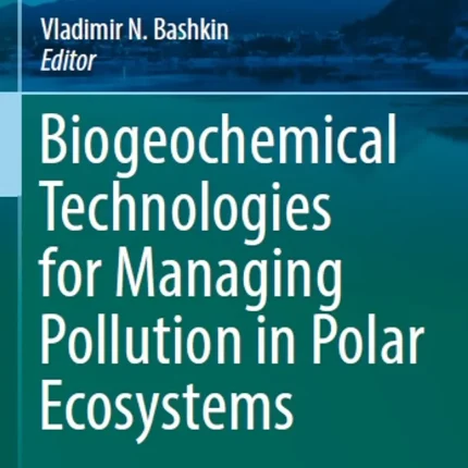 Biogeochemical Technologies for Managing Pollution in Polar Ecosystems