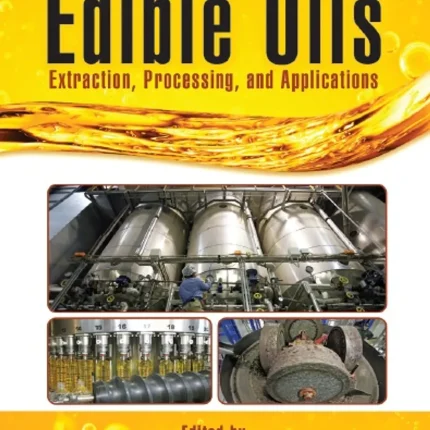 Edible Oils Extraction Processing and Applications