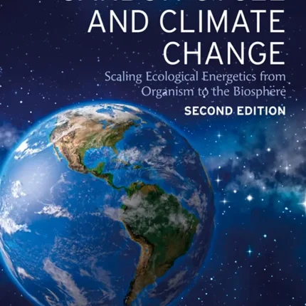 The Global Carbon Cycle and Climate Change Scaling Ecological Energetics from Organism to the Biosphere
