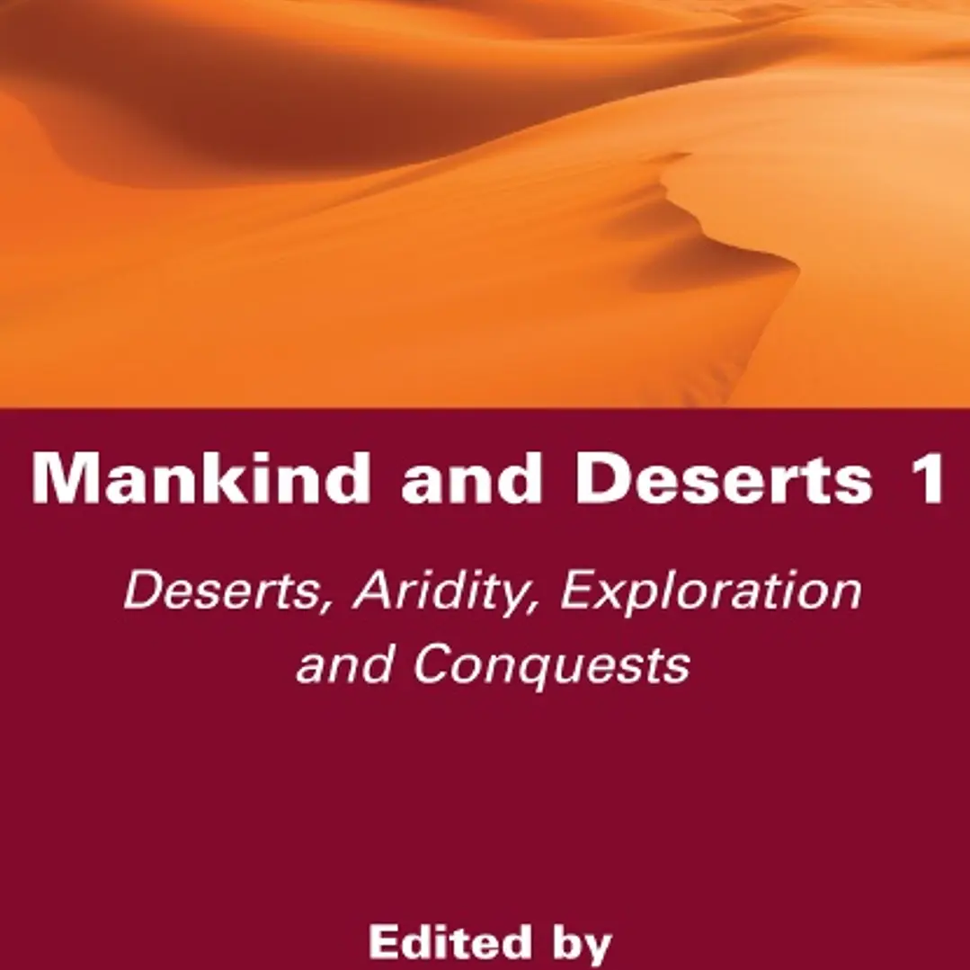 Mankind and Deserts 1 Deserts Aridity Exploration and Conquests