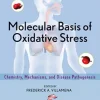 Molecular Basis of Oxidative Stress Chemistry Mechanisms and Disease Pathogenesis