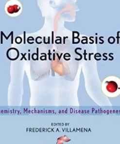 Molecular Basis of Oxidative Stress Chemistry Mechanisms and Disease Pathogenesis