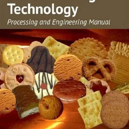 Biscuit Baking Technology Processing and Engineering Manual
