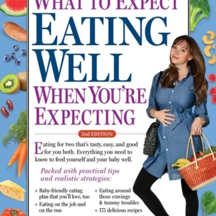 What to Expect Eating Well When You're Expecting 2nd Edition