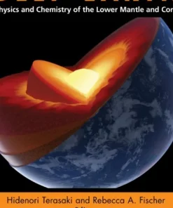 Deep Earth Physics and Chemistry of the Lower Mantle and Core