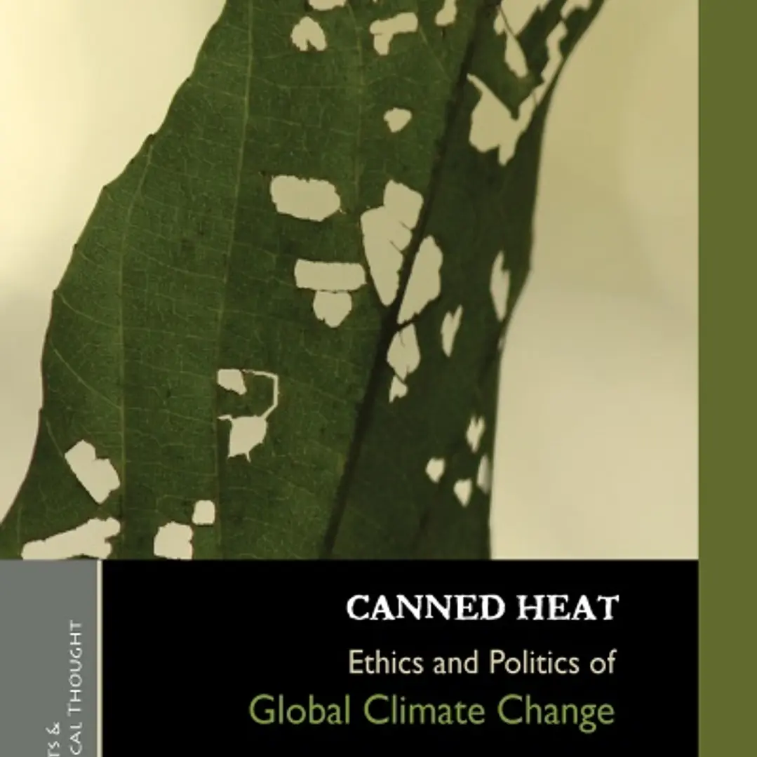 Canned Heat Ethics and Politics of Global Climate Change