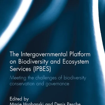 The Intergovernmental Platform on Biodiversity and Ecosystem Services (IPBES)
