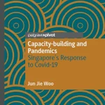 Capacity-building and Pandemics Singapore’s Response to Covid-19