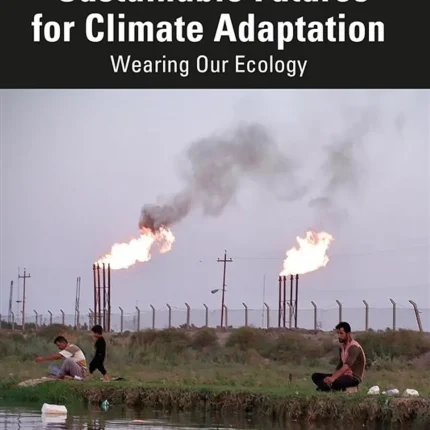 Sustainable Futures for Climate Adaptation Wearing Our Ecology