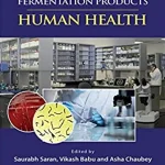 High Value Fermentation Products Volume 1 Human Health