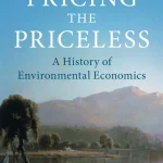 Pricing the Priceless A History of Environmental Economics