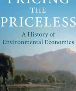 Pricing the Priceless A History of Environmental Economics