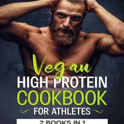 Vegan High-Protein Cookbook for Athletes