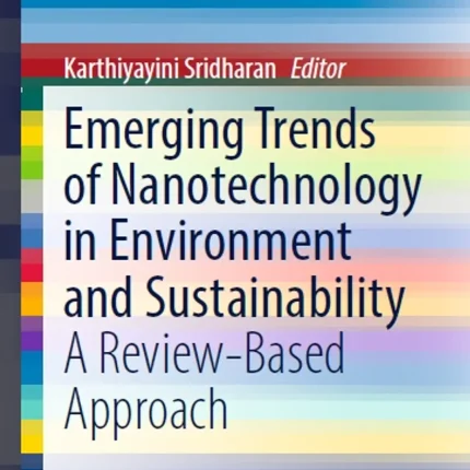 Emerging Trends of Nanotechnology in Environment and Sustainability A Review-Based Approach
