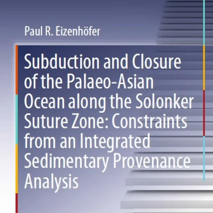 Subduction and Closure of the Palaeo-Asian Ocean Along the Solonker Suture Zone