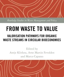 From Waste to Value Valorisation Pathways for Organic Waste Streams in Circular Bioeconomies