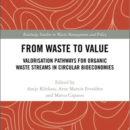 From Waste to Value Valorisation Pathways for Organic Waste Streams in Circular Bioeconomies