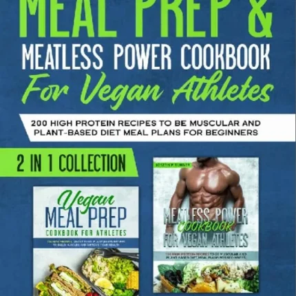 Meal prep & Meatless Power Cookbook For Vegan Athletes
