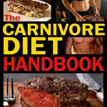 The Carnivore Diet Handbook