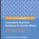 Community Nutrition Resilience in Greater Miami: Feeding Communities in the Face of Climate Change