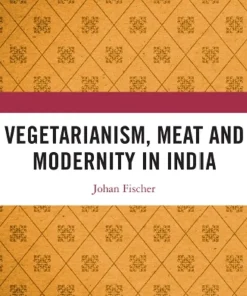 Routledge Vegetarianism Meat and Modernity in India