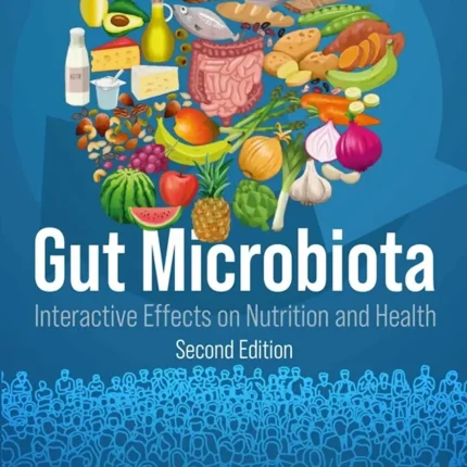 Gut Microbiota Interactive Effects on Nutrition and Health