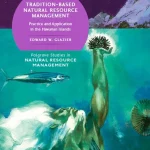 Tradition-Based Natural Resource Management Practice and Application in the Hawaiian Islands