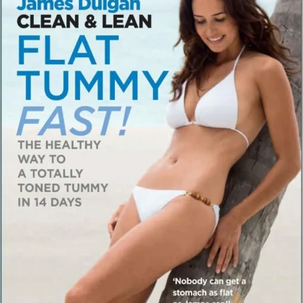 Clean & Lean Flat Tummy Fast! The Healthy Way to a Totally Toned Tummy in 14 Days