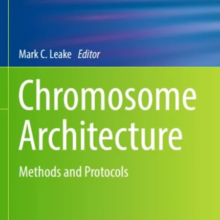 Chromosome Architecture Methods and Protocols
