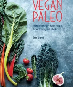 Vegan Paleo Protein-Rich Plant-Based Recipes for Well-Being an