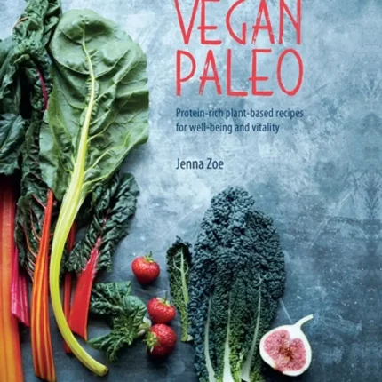 Vegan Paleo Protein-Rich Plant-Based Recipes for Well-Being an
