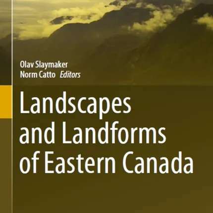 Landscapes and Landforms of Eastern Canada