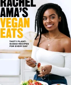 Ebury Press Rachel Ama’s Vegan Eats Tasty plant-based recipes for every day