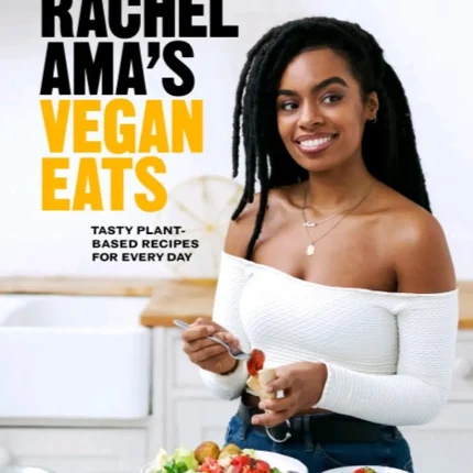 Ebury Press Rachel Ama’s Vegan Eats Tasty plant-based recipes for every day