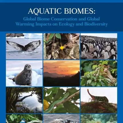 AQUATIC BIOMES GLOBAL BIOME CONSERVATION AND GLOBAL WARMING IMPACTS ON ECOLOGY AND BIODIVERSITY
