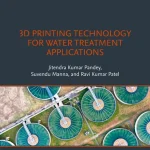 3D Printing Technology for Water Treatment Applications