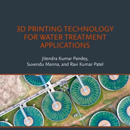 3D Printing Technology for Water Treatment Applications