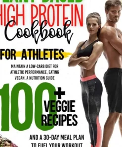 Plant Based High Protein Cookbook for Athletes