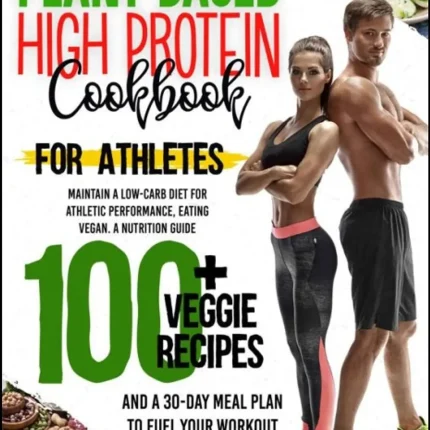 Plant Based High Protein Cookbook for Athletes