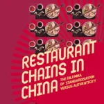Restaurant Chains in China The Dilemma of Standardisation versus Authenticity