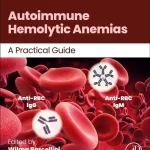 Autoimmune Hemolytic Anemias A Practical Guide
