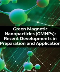 Green Magnetic Nanoparticles (GMNPs) Recent Developments in Preparation and Application