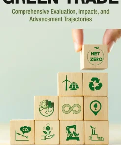 Developing China's Green Trade Comprehensive Evaluation Impacts and Advancement Trajectories