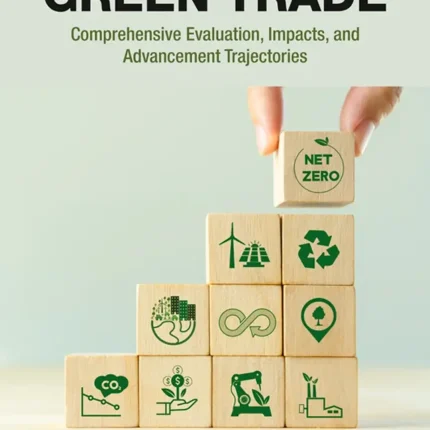 Developing China's Green Trade Comprehensive Evaluation Impacts and Advancement Trajectories