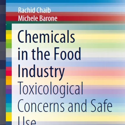 Chemicals in the Food Industry Toxicological Concerns and Safe Use
