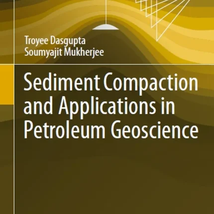 Sediment Compaction and Applications in Petroleum Geoscience