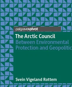 The Arctic Council Between Environmental Protection and Geopolitics